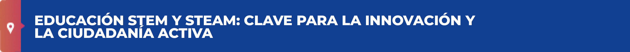 EDUCACIÓN STEM Y STEAM: CLAVE PARA LA INNOVACIÓN Y LA CIUDADANÍA ACTIVA
